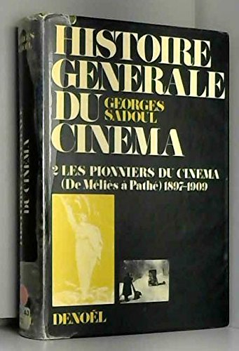 histoire générale du cinéma. 2. les pionniers du cinéma. 1897-1909.