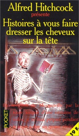 histoires à vous faire dresser les cheveux sur la tête