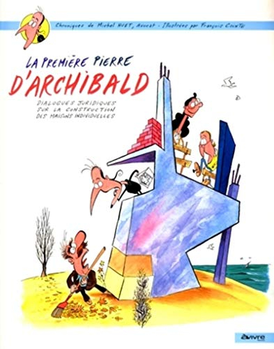 La première pierre d'Archibald : dialogues juridiques sur la construction des maisons individuelles