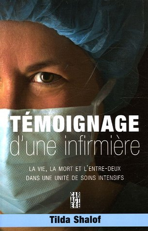 tÿ©moignage d'une infirmiÿ..re : la vie, la mort et l'entre-deux dans une unitÿ© de soins intensifs