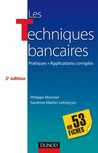 Les techniques bancaires en 52 fiches : pratiques, applications corrigées
