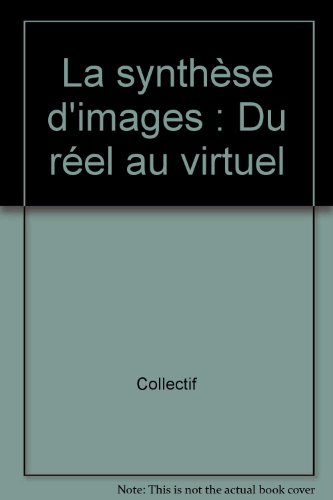 La synthèse d'images : du réel au virtuel