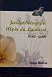 JARDIN BOTANIQUE ALPIN DU LAUTARET.LIVRET-GUIDE.