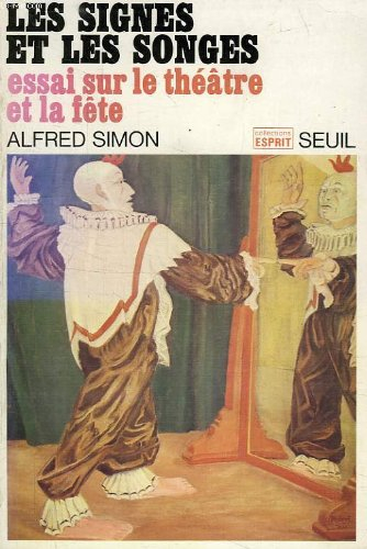 les signes et les songes / essai sur le theatre et la fete