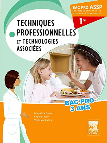 Techniques professionnelles et technologies associées à domicile et en structure : bac pro ASSP 1re 
