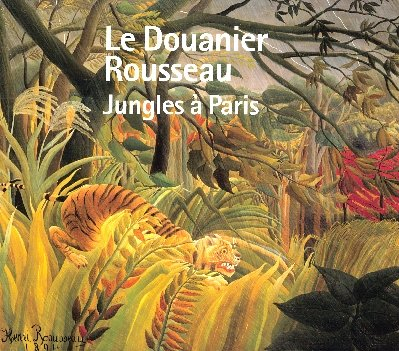 Le Douanier Rousseau : jungles à Paris