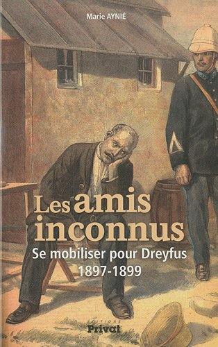 Les amis inconnus : se mobiliser pour Dreyfus, 1897-1899