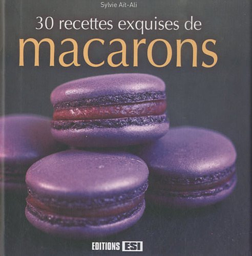 30 recettes exquises de macarons