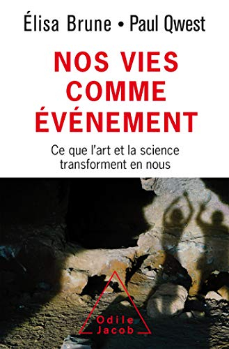 Nos vies comme événement : ce que l'art et la science transforment en nous