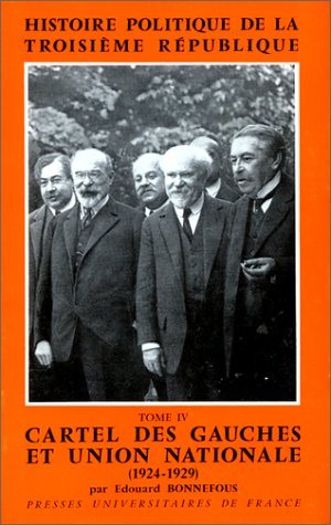 histoire politique de la iiie république, tome 4 : cartel des gauches et union nationale - 1924-1929