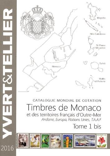 Catalogue Yvert et Tellier de timbres-poste. Vol. 1 bis. Timbres de Monaco et des territoires frança
