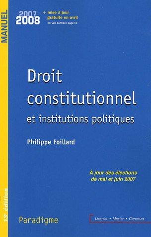 Droit constitutionnel et institutions politiques 2007-2008 : à jour des élections de mai et juin 200