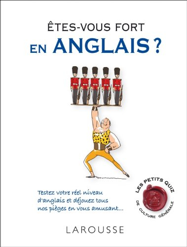 Êtes-vous fort en anglais ? : testez votre réel niveau d'anglais et déjouez tous nos pièges en vous 