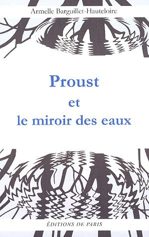 Proust et le miroir des eaux ou Le thème de l'eau dans La recherche du temps perdu : essai