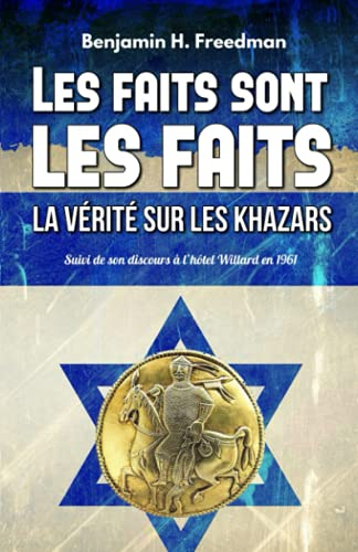 Les faits sont les faits, la vérité sur les Khazars (Annotated): Suivi de son discours à l’hôtel Wil