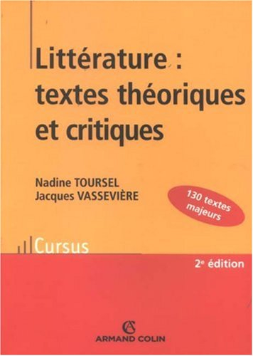 Littérature, textes théoriques et critiques : 130 textes d'écrivains et de critiques classés et comm