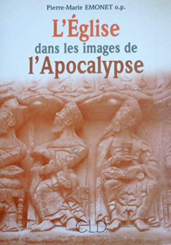 L'Eglise dans les images de l'Apocalypse : son mystère contemplé dans les tableaux et les couleurs