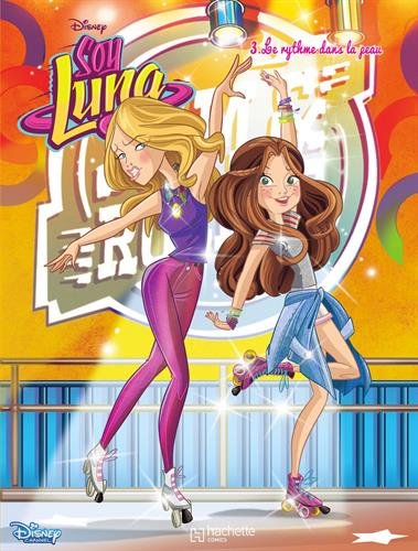 Soy Luna. Vol. 3. Le rythme dans la peau