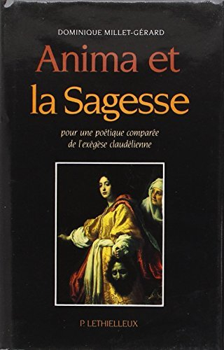 Anima et la sagesse : pour une poétique comparée de l'exégèse claudélienne