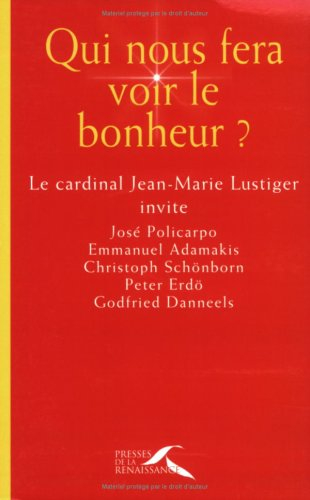 Qui nous fera voir le bonheur ? : conférences à Notre-Dame de Paris, carême 2004