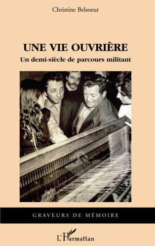 Une vie ouvrière : un demi-siècle de parcours militant