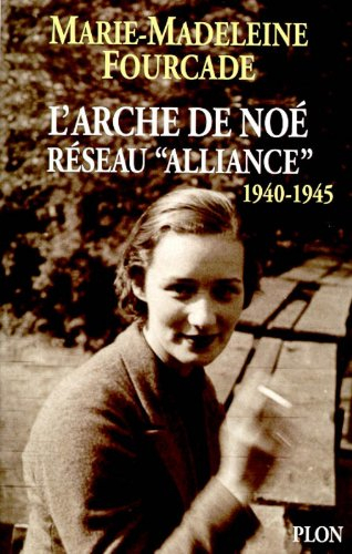 L'Arche de Noé : réseau Alliance, 1940-1945