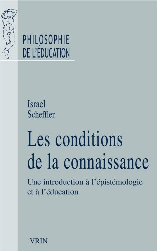 Les conditions de la connaissance : une introduction à l'épistémologie et à l'éducation. Raison, édu