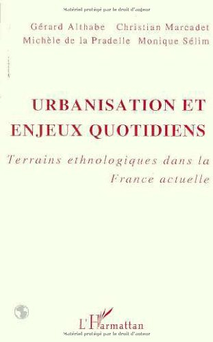 Urbanisation et enjeux quotidiens : terrains ethnologiques dans la France actuelle
