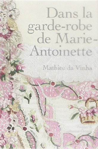 Dans la garde-robe de Marie-Antoinette