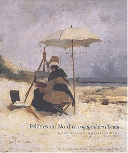 Peintres du Nord en voyage dans l'Ouest : modernité et impressionnisme, 1860-1900 : Musée des beaux-