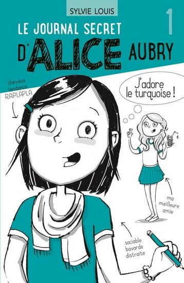 Le journal secret d'Alice Aubry. Vol. 1