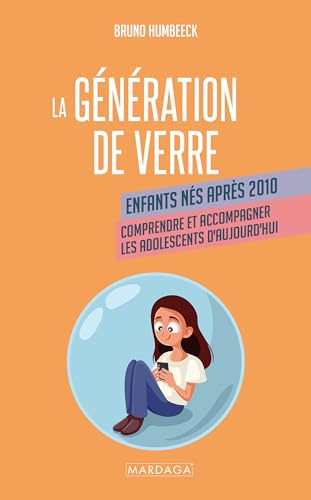 La Génération de verre: Enfants nés après 2010. Comprendre et accompagner les adolescents d'aujourd'