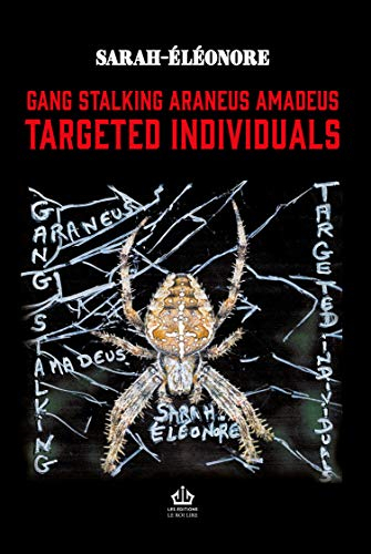 GANG STALKING ARANEUS AMADEUS: TARGETED INDIVIDUALS