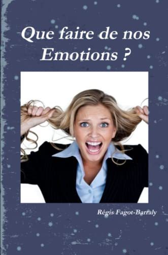 Que faire de nos Emotions ?