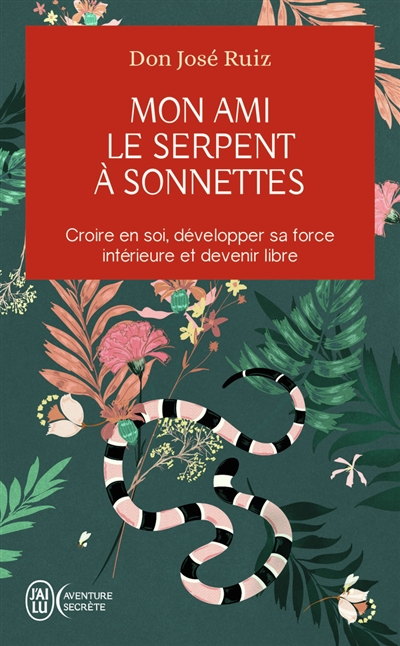 Mon ami le serpent à sonnettes : croire en soi, développer sa force intérieure et devenir libre