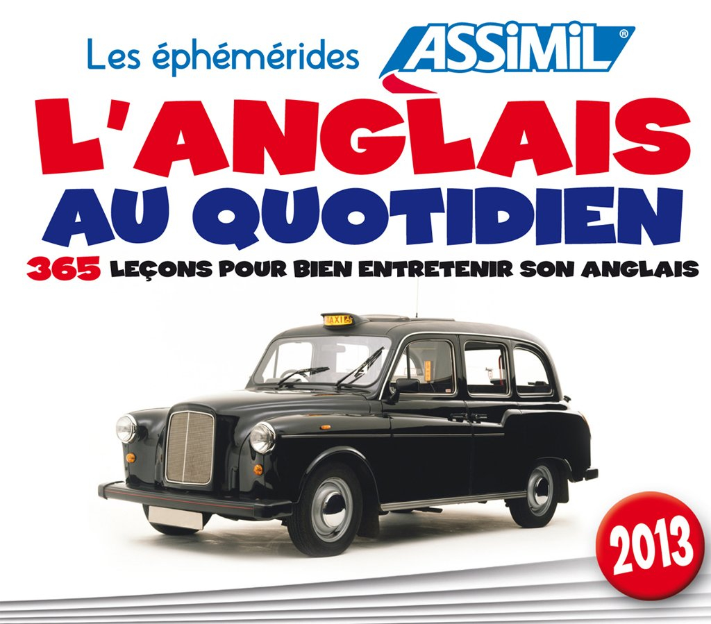 L'anglais au quotidien 2013 : 365 leçons pour bien entretenir son anglais