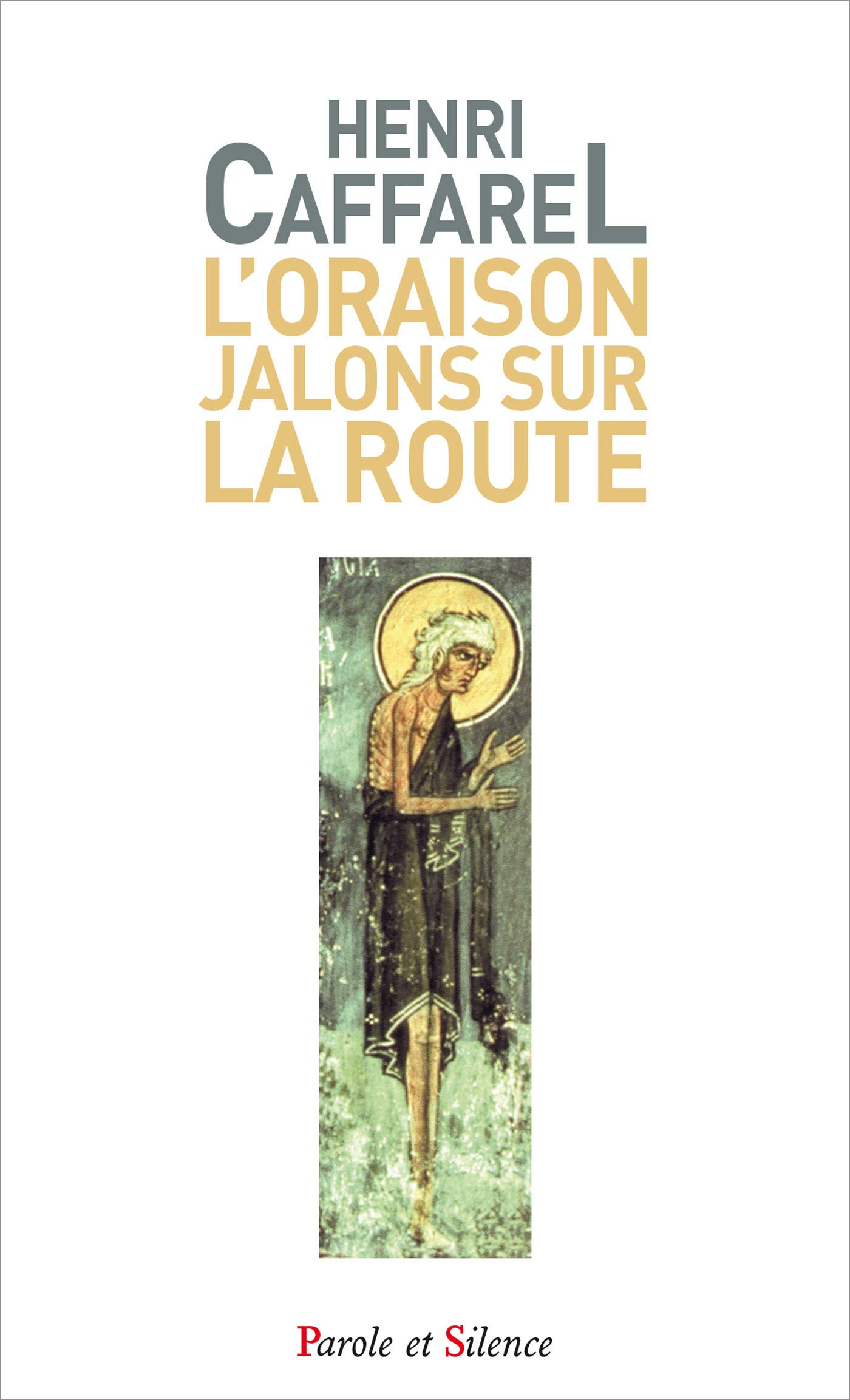 L'oraison, jalons sur la route : anthologie