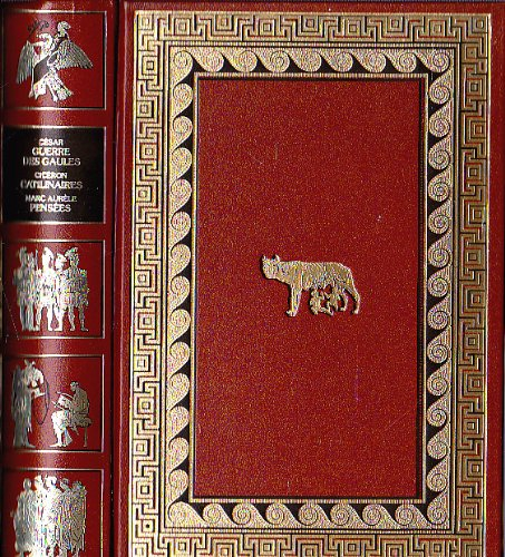 jules césar: commentaires sur la gurre des gaules - cicéron: les catalinaires - marc aurèle: pensées