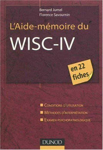 L'aide-mémoire du WISC-IV : conditions d'utilisation, méthodes d'interprétation, examen psychopathol