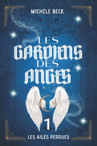 Les Gardiens des Anges, Tome 01 : Les Ailes perdues