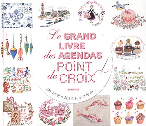 Le grand livre des agendas point de croix : de 1998 à 2014, suivez le fil...