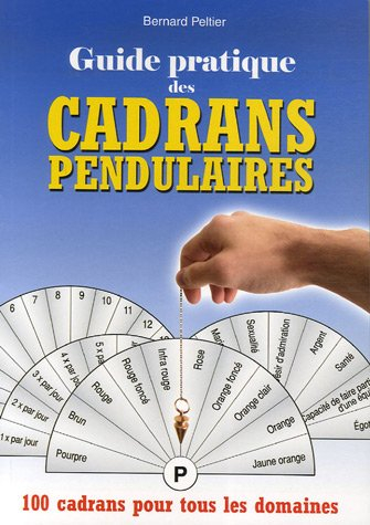 Guide pratique des cadrans pendulaires : 100 cadrans pour tous les domaines