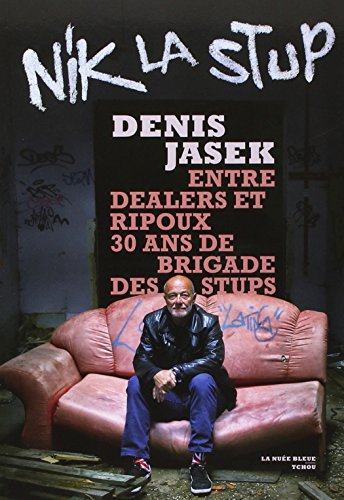 Nik la stup : entre dealers et ripoux, 30 ans de brigade des stups