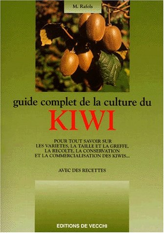 Guide complet de la culture du kiwi