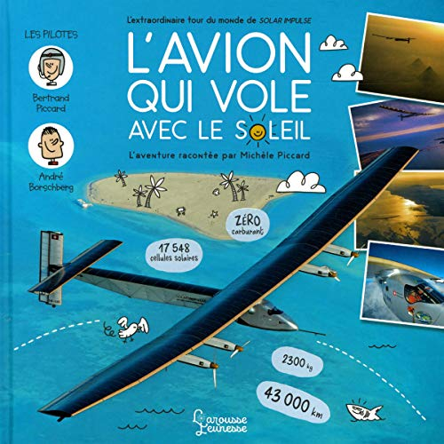 L'avion qui vole avec le soleil : l'extraordinaire tour du monde de Solar Impulse