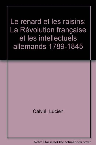 Le Renard et les raisins : la Révolution française et les intellectuels allemands, 1789-1845