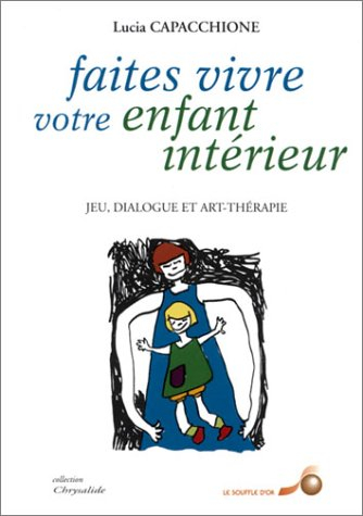 Faites vivre votre enfant intérieur : jeu, dialogue et art-thérapie