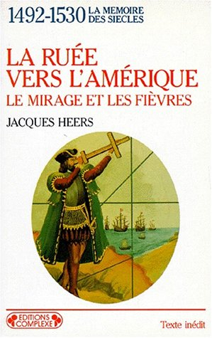 1492-1530, la ruée vers l'Amérique : les mirages et les fièvres