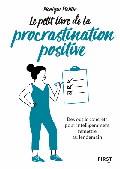 Le petit livre de la procrastination positive : des outils concrets pour intelligemment remettre au 
