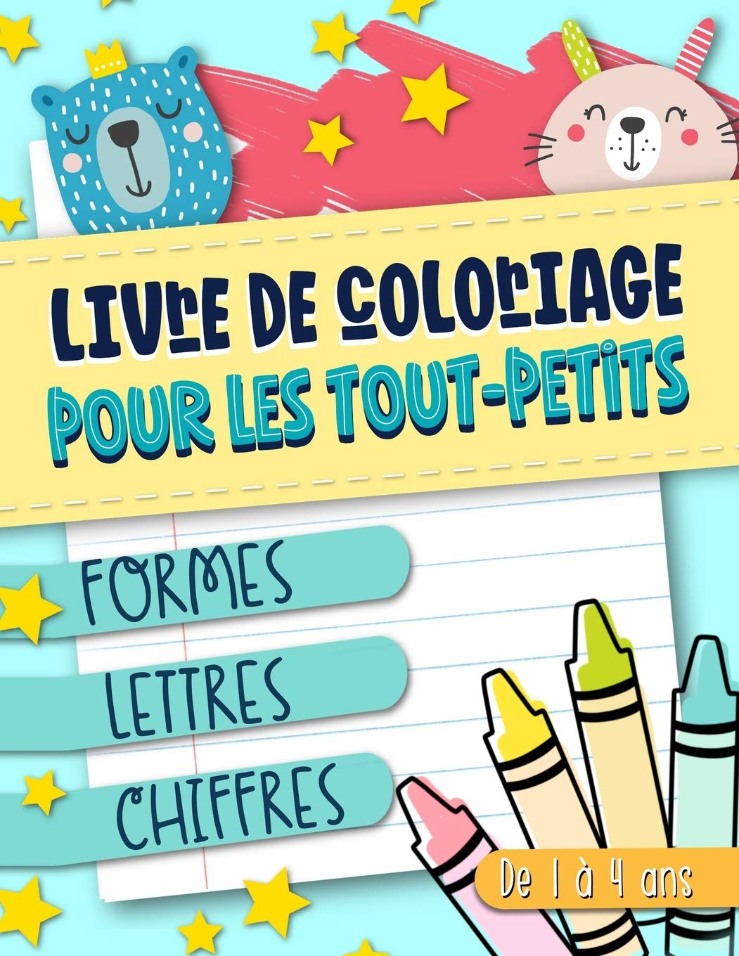 Livre de coloriage pour les tout-petits : Formes Lettres Chiffres : De 1 à 4 ans